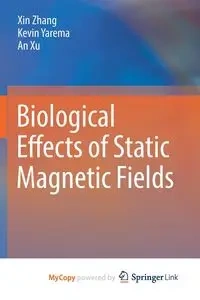 Biological Effects of Static Magnetic Fields - Zhang Xin
