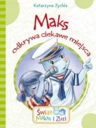 Maks odkrywa ciekawe miejsca - Katarzyna Zychla
