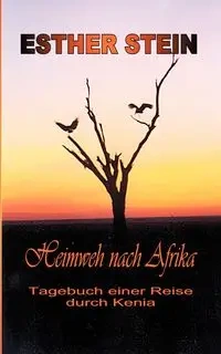 Heimweh nach Afrika - Esther Stein