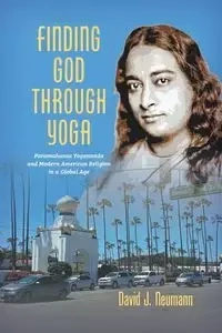 Finding God through Yoga - David J. Neumann