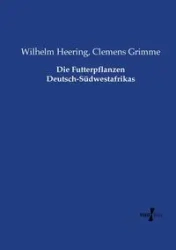 Die Futterpflanzen Deutsch-Südwestafrikas - Wilhelm Heering