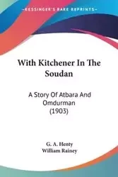 With Kitchener In The Soudan - Henty G. A.