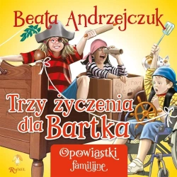 Trzy życzenia dla Bartka - Beata Andrzejczuk, Przemysław Sałamacha