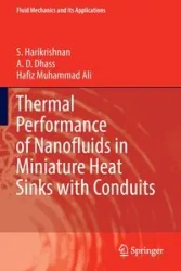 Thermal Performance of Nanofluids in Miniature Heat Sinks with Conduits - Harikrishnan S.