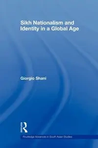 Sikh Nationalism and Identity in a Global Age - Shani Giorgio