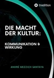 Die Macht der Kultur - Andre Mezzich Santaya