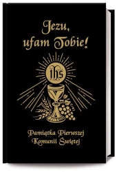 Jezu Ufam Tobie. Pamiątka Pierwszej Komunii Św. CZ - Antoni bp Długosz, s. Bożena Hanusiak