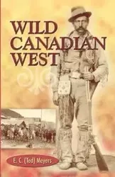 Wild Canadian West - Meyers E.C.