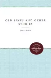 Old Pines and Other Stories - Boyd James