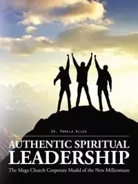 Authentic Spiritual Leadership - Dr. Allen Pamela