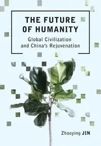 The Future of Humanity - Jin Zhouying