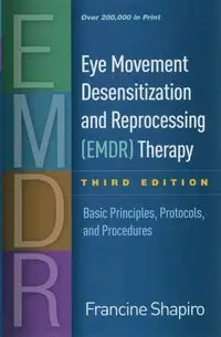 Eye Movement Desensitization and Reprocessing (EMDR) Therapy - Francine Shapiro