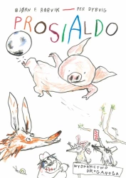 Prosialdo. Lisek i Prosiaczek z niezakręconym ogonkiem - Bjørn F. Rørvik