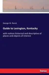 Guide to Lexington, Kentucky - George W. Ranck
