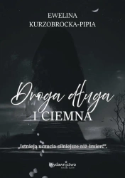 Droga długa i ciemna - Ewelina Kurzobrocka-Pipia