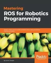 Mastering ROS for Robotics Programming - Joseph Lentin