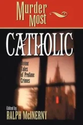 Murder Most Catholic - Ralph M. McInerny