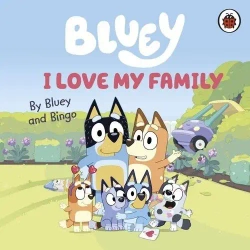 Bluey. I Love My Family - praca zbiorowa
