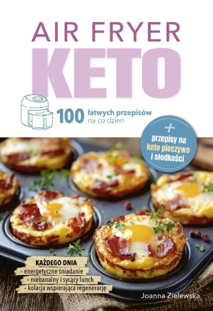Air Fryer Keto. 100 łatwych przepisów na co dzień - Joanna Zielewska