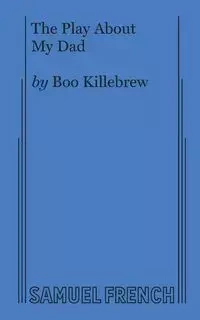 The Play about My Dad - Killebrew Boo