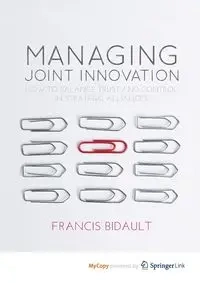 Managing Joint Innovation - Bidault F.
