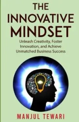 The Innovative Mindset - Tewari Manjul