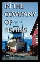 In the Company of Fishers - Ken Boire