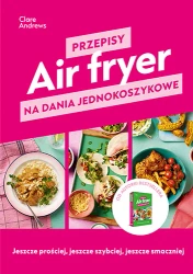 Air fryer. Przepisy na dania jednokoszykowe - Clare Andrews