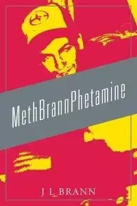 MethBrannPhetamine - Brann J L