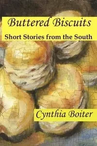 Buttered Biscuits - Cynthia Anne Boiter