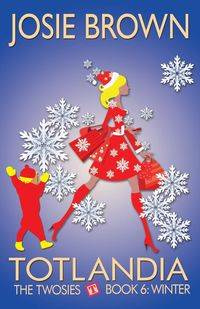 Totlandia - Book 6 (The Twosies, Winter) - Josie Brown
