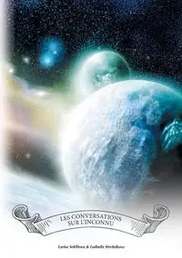 Les conversations sur l'inconnnu - Larisa Seklitova