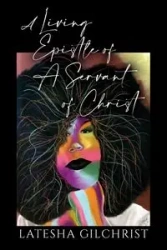 A Living Epistle of A Servant of Christ - Latesha Gilchrist