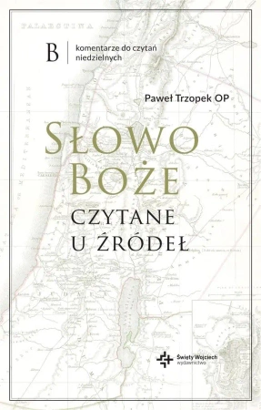 Słowo Boże czytane u źródeł - Paweł Trzopek