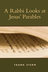 A Rabbi Looks at Jesus' Parables - Frank Stern