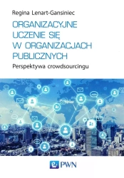 Organizacyjne uczenie się w organizacjach publicz. - Regina Lenart-Gansiniec