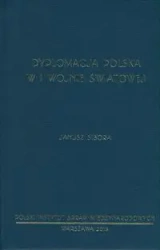 Dyplomacja polska w I wojnie światowej - Janusz Sibora