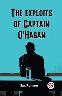 The Exploits Of Captain O'Hagan - Rohmer Sax