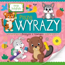 Moja kaligrafia. Piszę wyrazy. Zeszycik z rowkami - zbiorowa praca