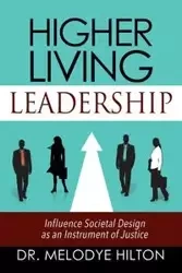 Higher Living Leadership - Dr Hilton Melodye