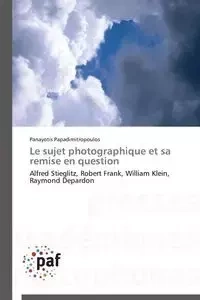 Le sujet photographique et sa remise en question - PAPADIMITROPOULOS-P
