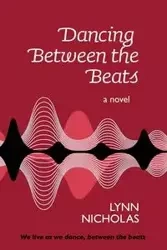 Dancing Between the Beats - Nicholas Lynn