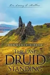 The Last Druid Standing - Larry Mellen Dr.  S.
