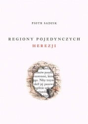 Regiony pojedynczych herezji - Piotr Sadzik