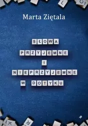 Słowa przyjemne i nieprzyjemne w dotyku - Marta Ziętala