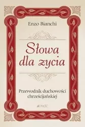 Słowa dla życia. Przewodnik duchowości chrześcij. - Enzo Bianchi