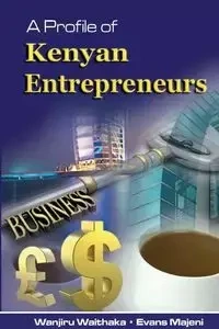 A Profile of Kenyan Entrepreneurs - Waithaka Wanjiru