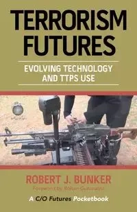 Terrorism  Futures - Robert J. Bunker Dr.
