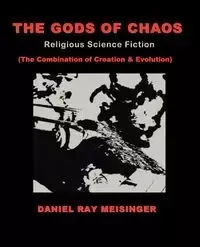 The Gods of Chaos - Daniel Ray Meisinger