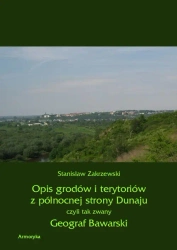 eBook Opis grodów i terytoriów z północnej strony Dunaju czyli tak zwany Geograf Bawarski - Stanisław Zakrzewski